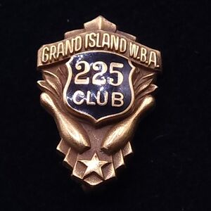 Grand Island W.B.A. 225 Club Pin